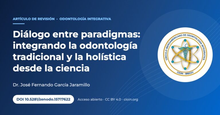 Diálogo entre paradigmas: odontología tradicional y holística — artículo de revisión del Dr. José Fernando García Jaramillo, DOI 10.5281/zenodo.15717622